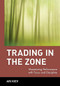Trading in the Zone (Maximizing Performance with Focus and Discipline) by Ari Kiev, 9780471379089