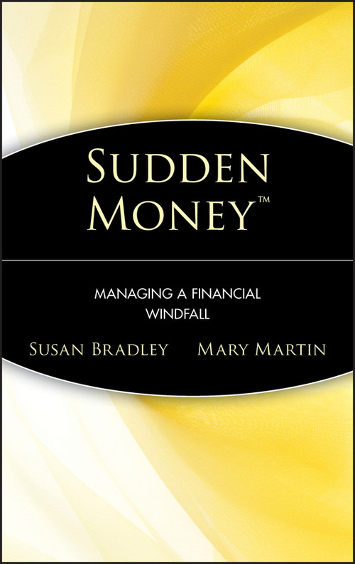 Sudden Money (Managing a Financial Windfall) by Susan Bradley, Mary Martin, 9780471380863