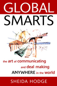 Global Smarts (The Art of Communicating and Deal Making Anywhere in the World) by Sheida Hodge, 9780471382461