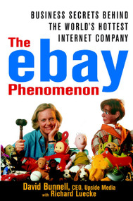 The ebay Phenomenon (Business Secrets Behind the World's Hottest Internet Company) by David Bunnell, Richard A. Luecke, 9780471384908