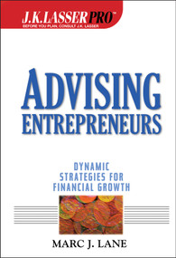 Advising Entrepreneurs (Dynamic Strategies for Financial Growth) by Marc J. Lane, 9780471389477