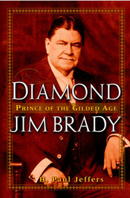 Diamond Jim Brady (Prince of the Gilded Age) by H. Paul Jeffers, 9780471391029