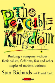 The Peaceable Kingdom (Building a Company without Factionalism, Fiefdoms, Fear and Other Staples of Modern Business) by Stan Richards, 9780471391166
