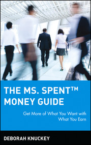 The Ms. Spent Money Guide (Get More of What You Want with What You Earn) by Deborah Knuckey, 9780471396345