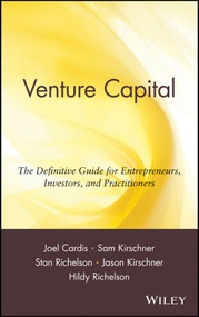 Venture Capital (The Definitive Guide for Entrepreneurs, Investors, and Practitioners) by Joel Cardis, Sam Kirschner, Stan Richelson, Jason Kirschner, Hildy Richelson, 9780471398134
