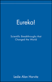 Eureka! (Scientific Breakthroughs that Changed the World) by Leslie Alan Horvitz, 9780471402763