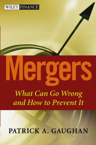 Mergers (What Can Go Wrong and How to Prevent It) by Patrick A. Gaughan, 9780471419006