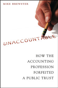 Unaccountable (How the Accounting Profession Forfeited a Public Trust) by Mike Brewster, 9780471423621