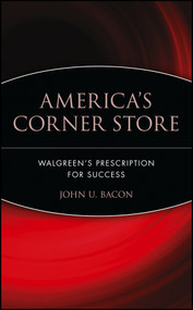 America's Corner Store (Walgreen's Prescription for Success) by John U. Bacon, 9780471426172