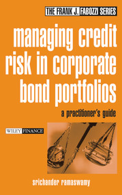 Managing Credit Risk in Corporate Bond Portfolios (A Practitioner's Guide) by Srichander Ramaswamy, 9780471430377