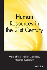 Human Resources in the 21st Century by Marc Effron, Robert Gandossy, Marshall Goldsmith, 9780471434214