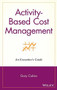 Activity-Based Cost Management (An Executive's Guide) by Gary Cokins, 9780471443285