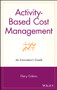 Activity-Based Cost Management (An Executive's Guide) by Gary Cokins, 9780471443285