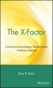 The X-Factor (Getting Extraordinary Results from Ordinary People) by Ross R. Reck, 9780471443896