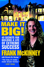 Make It BIG! (49 Secrets for Building a Life of Extreme Success) by Frank E. McKinney, 9780471443995