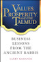 Values, Prosperity, and the Talmud (Business Lessons from the Ancient Rabbis) by Larry Kahaner, 9780471444411