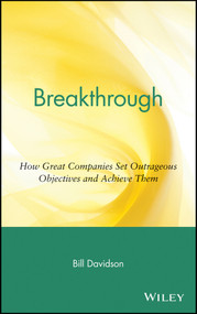 Breakthrough (How Great Companies Set Outrageous Objectives and Achieve Them) by Bill Davidson, 9780471454403