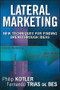 Lateral Marketing (New Techniques for Finding Breakthrough Ideas) by Philip Kotler, Fernando Trias De Bes, 9780471455165