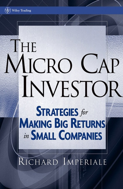 The Micro Cap Investor (Strategies for Making Big Returns in Small Companies) by Richard Imperiale, 9780471478706