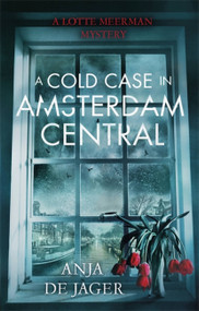 A Cold Case in Amsterdam Central by Anja de Jager, 9781472120663