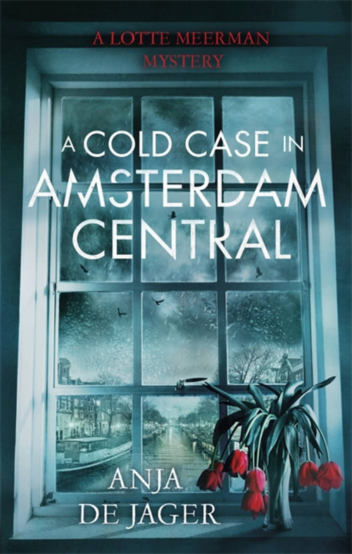 A Cold Case in Amsterdam Central by Anja de Jager, 9781472120663