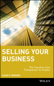 Selling Your Business (The Transition from Entrepreneur to Investor) by Louis P. Crosier, 9780471486237