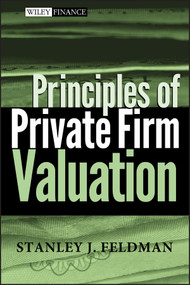 Principles of Private Firm Valuation by Stanley J. Feldman, 9780471487210