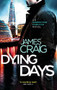 Dying Days by James Craig, 9781472122223