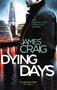 Dying Days by James Craig, 9781472122223