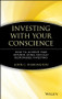 Investing with Your Conscience (How to Achieve High Returns Using Socially Responsible Investing) by John C. Harrington, 9780471550723