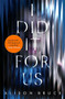 I Did It for Us by Alison Bruce, 9781472123862