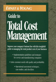 The Ernst & Young Guide to Total Cost Management by Ernst & Young LLP, Michael R. Ostrenga, Terrence R. Ozan, Robert D. McIlhattan, Marcus D. Harwood, 9780471558774