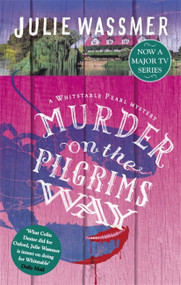 Murder on the Pilgrims Way by Julie Wassmer, 9781472124920