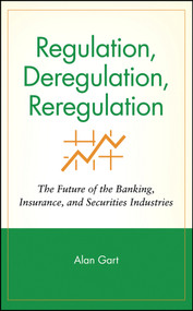 Regulation, Deregulation, Reregulation (The Future of the Banking, Insurance, and Securities Industries) by Alan Gart, 9780471580522