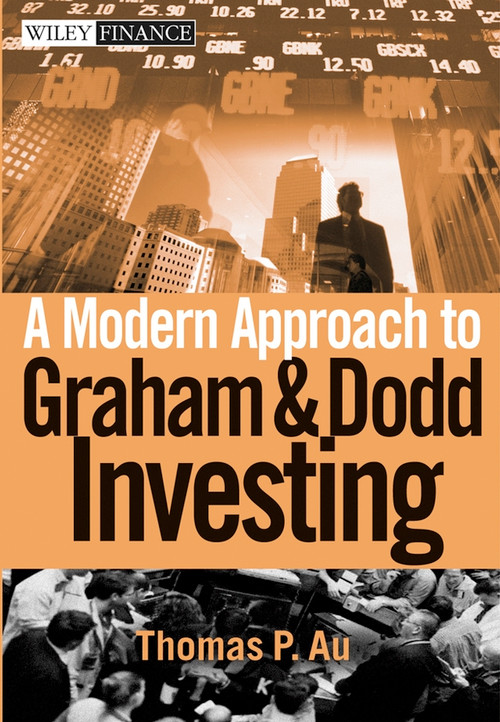 A Modern Approach to Graham and Dodd Investing by Thomas P. Au, 9780471584155