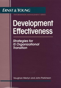 Development Effectiveness (Strategies for IS Organizational Transition) by Ernst & Young LLP, Vaughan Merlyn, John Parkinson, 9780471589549