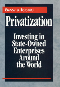 Privatization (Investing in State-Owned Enterprises Around the World) by Ernst & Young LLP, 9780471593232