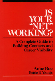 Is Your "Net" Working? (A Complete Guide to Building Contacts and Career Visibility) by Anne Boe, Bettie B. Youngs, 9780471615477