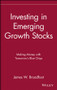 Investing in Emerging Growth Stocks (Making Money with Tomorrow's Blue Chips) by James W. Broadfoot, 9780471618447