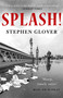 Splash! (A Novel) by Stephen Steve-O Glover, 9781472126344