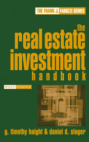 The Real Estate Investment Handbook by G. Timothy Haight, Daniel D. Singer, 9780471649229