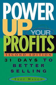 Power Up Your Profits (31 Days to Better Selling) by Troy Waugh, 9780471651499