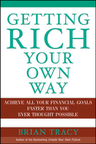 Getting Rich Your Own Way (Achieve All Your Financial Goals Faster Than You Ever Thought Possible) by Brian Tracy, 9780471652649