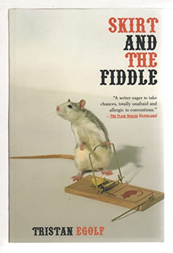 Skirt and the Fiddle by Tristan Egolf, 9780802140425