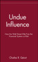 Undue Influence (How the Wall Street Elite Puts the Financial System at Risk) by Charles R. Geisst, 9780471656630