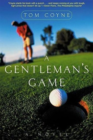 A Gentleman's Game (A Novel) by Tom Coyne, 9780802138903