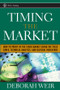 Timing the Market (How to Profit in the Stock Market Using the Yield Curve, Technical Analysis, and Cultural Indicators) by Deborah Weir, 9780471708988