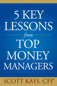 Five Key Lessons from Top Money Managers by Scott Kays, 9780471711834