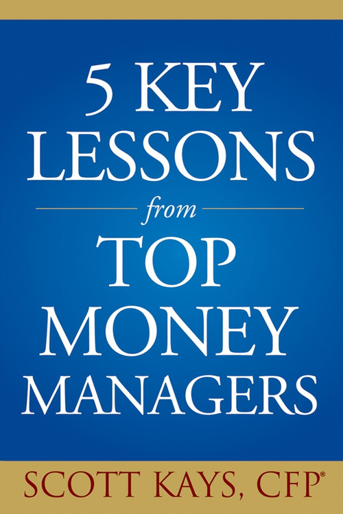Five Key Lessons from Top Money Managers by Scott Kays, 9780471711834