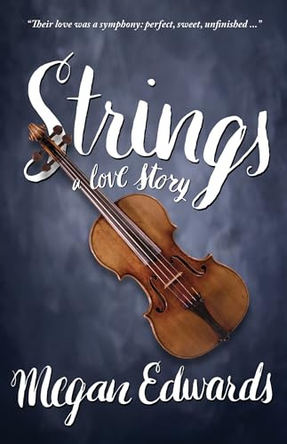 Strings (A Love Story) by Megan Edwards, 9781945501036
